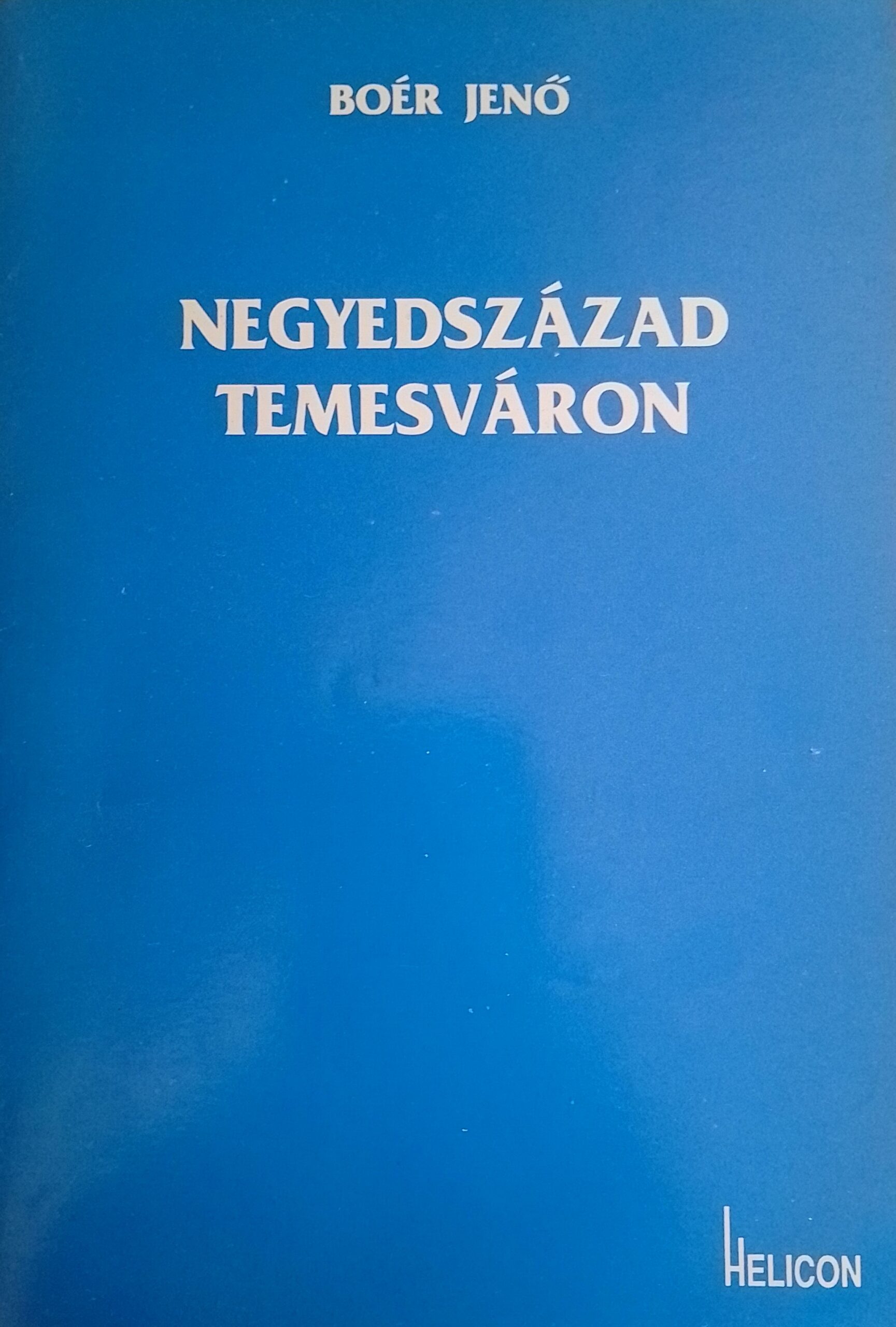 Boér Jenő – Negyedszázad Temesváron - Temesváros